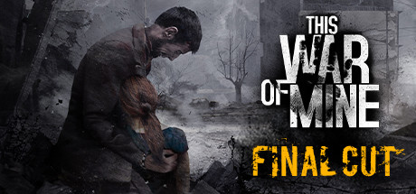 这是我的战争/This War of Mine（更新v20241211）